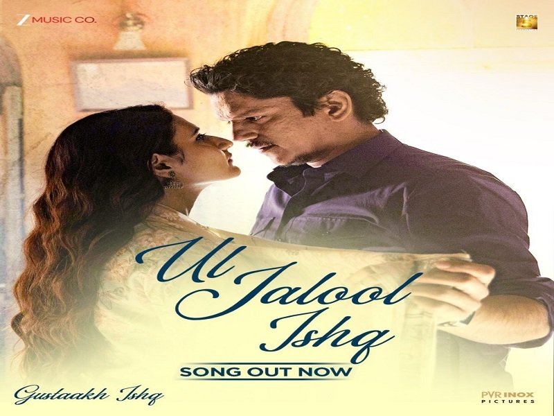 गुस्ताख इश्क़ का नया गीत ‘ऊलजलूल इश्क़,’ दर्शकों की माँग पर हुआ रिलीज़